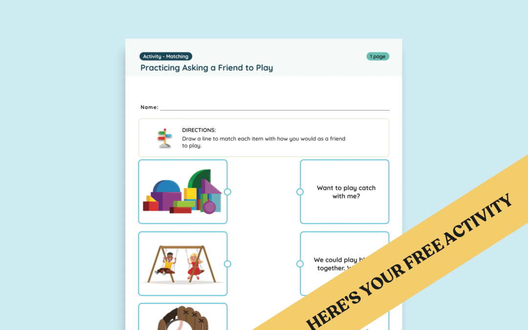 Pre-K & Kindergarten Play Skills Activity: Practicing Asking a Friend to Play